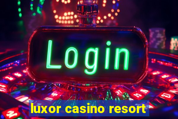 luxor casino resort